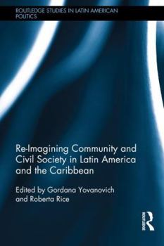 Hardcover Re-Imagining Community and Civil Society in Latin America and the Caribbean Book