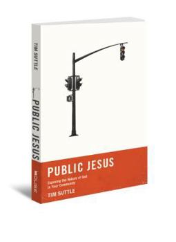 Public Jesus: Exposing the Nature of God in Your Community