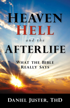 Paperback Heaven, Hell, and the Afterlife: What the Bible Really Says Book