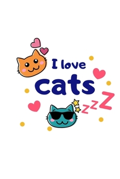 I Love Cats Composition Notebook: Blank Lined NoteBook, Women's Journal to Write in, Office Writing Stationary 6"x9" 100 Pages, Small  Journal Gift ... Men and Women Cat Lovers (Cute Cats Cover)