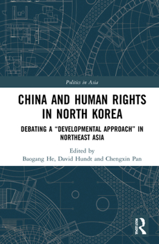 Hardcover China and Human Rights in North Korea: Debating a "Developmental Approach" in Northeast Asia Book