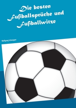 Paperback Die besten Fußballsprüche und Fußballwitze [German] Book