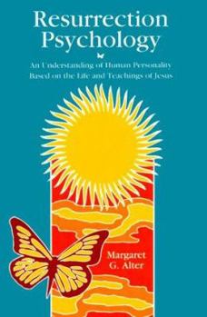 Paperback Resurrection Psychology: An Understanding of Human Personality Based on the Life and Teachings of Jesus Book