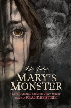 Hardcover Mary's Monster: Love, Madness, and How Mary Shelley Created Frankenstein Book