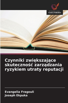 Paperback Czynniki zwiększające skutecznośc zarządzania ryzykiem utraty reputacji [Polish] Book