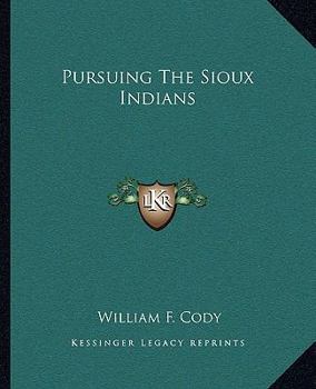 Paperback Pursuing The Sioux Indians Book