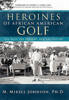 Paperback Heroines of African American Golf: The Past, the Present, and the Future Book