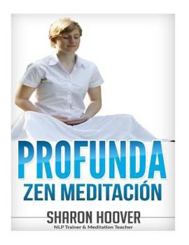 Paperback Profunda Zen Meditaci?n: Instant?nea de la meditaci?n profunda, la reducci?n del estr?s y la autocuraci?n Estado de meditaci?n profunda en cues [Spanish] Book