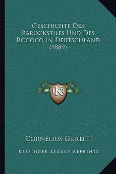 Paperback Geschichte Des Barockstiles Und Des Rococo In Deutschland (1889) [German] Book