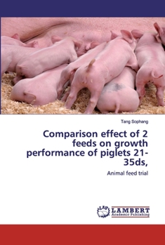 Paperback Comparison effect of 2 feeds on growth performance of piglets 21-35ds, Book
