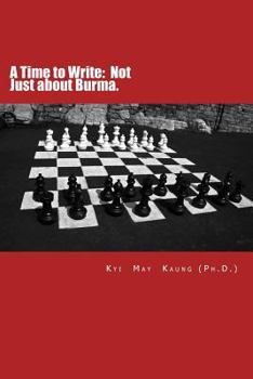 Paperback A Time to Write: Not Just about Burma.: A Memoir. Book