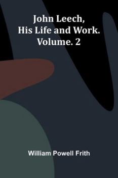 Paperback John Leech, His Life And Work. Vol. 2 Book