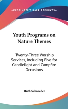 Hardcover Youth Programs on Nature Themes: Twenty-Three Worship Services, Including Five for Candlelight and Campfire Occasions Book