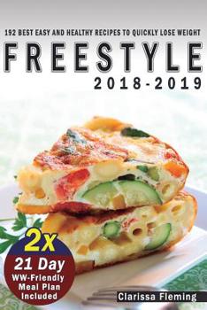 Paperback Freestyle 2018-2019: 2 Manuscripts: 192 Best Easy and Healthy Recipes to Quickly Lose Weight (Bonus: 2x 21 Day Ww-Friendly Meal Plan Includ Book