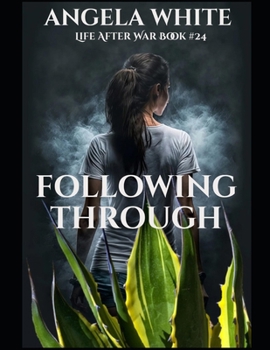 Following Through (Life After War) - Book #24 of the Life After War