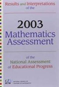 Results and Interpretations of the 2003 Mathematics Assessment of the National Assessment of Educational Progress
