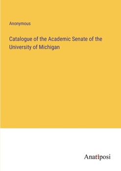 Paperback Catalogue of the Academic Senate of the University of Michigan Book