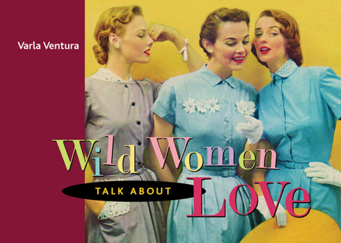 Paperback Wild Women Talk about Love Book