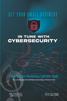 Getting Small Businesses in Tune with Cybersecurity: Securing your business from cyber threats