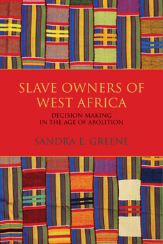 Paperback Slave Owners of West Africa: Decision Making in the Age of Abolition Book