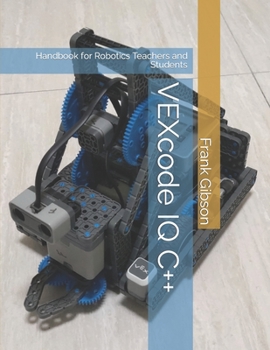 Paperback VEXcode IQ C++ Edition: A Handbook for Robotics Teachers and Students Book