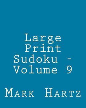 Paperback Large Print Sudoku - Volume 9: Easy to Read, Large Grid Sudoku Puzzles [Large Print] Book