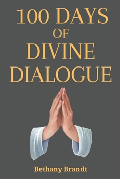 100 Days of Divine Dialogue: A Collection of 100 Prayers for Christians