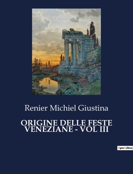 Paperback Origine Delle Feste Veneziane - Vol III [Italian] Book