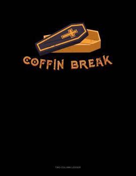 Paperback Coffin Break: Two Column Ledger Book