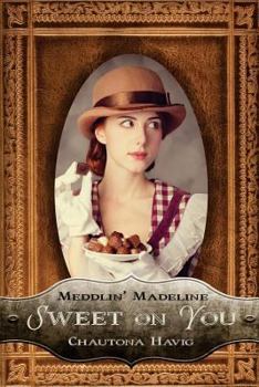 Sweet on You - Book #1 of the Meddlin' Madeline