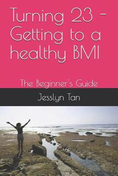Paperback Turning 23 - Getting to a healthy BMI: The Beginner's Guide Book