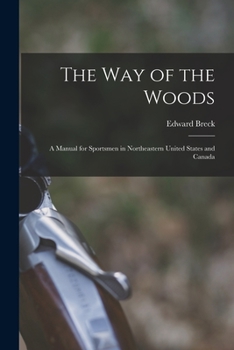 Paperback The Way of the Woods: A Manual for Sportsmen in Northeastern United States and Canada Book