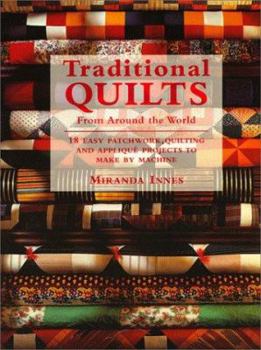 Paperback Traditional Quilts from Around the World: 18 Easy Patchwork Quilting and Applique Projects to Make by Machine Book