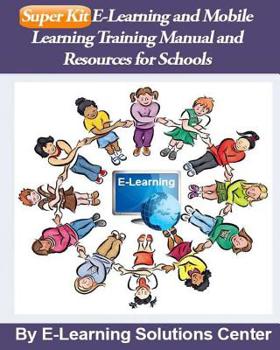 Paperback SuperKit E-Learning and Mobile Learning Training Manual and Resources: For Schools Book