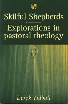 Paperback Skilful Shepherds: Explorations in Pastoral Theology Book