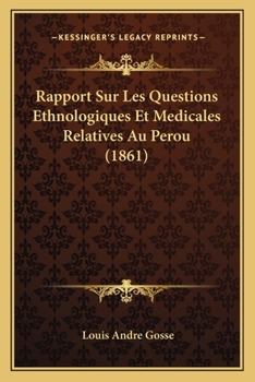 Paperback Rapport Sur Les Questions Ethnologiques Et Medicales Relatives Au Perou (1861) [French] Book