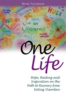 Paperback One Life: Hope, Healing and Inspiration on the Path to Recovery from Eating Disorders Book