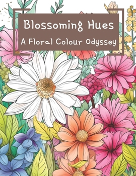 Paperback Blossoming Hues: A Floral Colour Odyssey Book