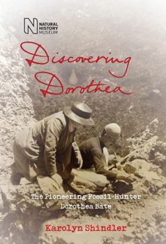 Paperback Discovering Dorothea: The Life of the Pioneering Fossil-Hunter Dorothea Bate Book