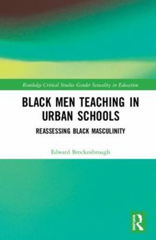Hardcover Black Men Teaching in Urban Schools: Reassessing Black Masculinity Book
