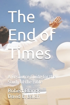 Paperback The End of Times: A Resource Guide for the Study of the Bible Book