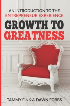 Paperback Growth to Greatness: An Introduction To The Entrepreneur Experience Book