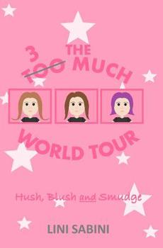 Paperback Hush, Blush, and Smudge: The 3 Much World Tour Book