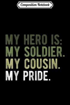 Composition Notebook: Proud Army Cousin Cuz Soldier Hero Gift Apparel  Journal/Notebook Blank Lined Ruled 6x9 100 Pages