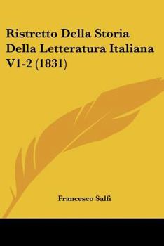 Paperback Ristretto Della Storia Della Letteratura Italiana V1-2 (1831) [Italian] Book