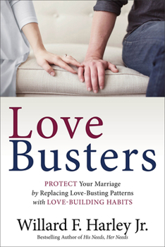 Paperback Love Busters: Protect Your Marriage by Replacing Love-Busting Patterns with Love-Building Habits Book