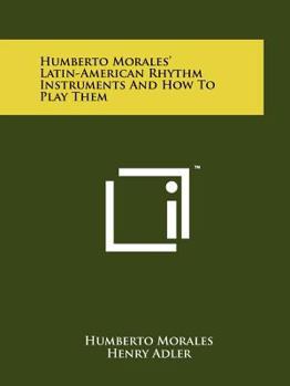 Paperback Humberto Morales' Latin-American Rhythm Instruments And How To Play Them Book