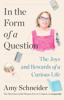 Hardcover In the Form of a Question: The Joys and Rewards of a Curious Life Book