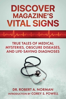 Paperback Discover Magazine's Vital Signs: True Tales of Medical Mysteries, Obscure Diseases, and Life-Saving Diagnoses Book