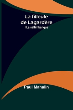 Paperback La filleule de Lagardère; I La saltimbanque [French] Book